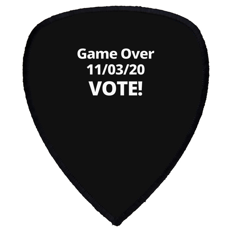 Game Over 11 03 20 Vote Shield S Patch | Artistshot