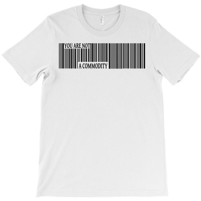 You Are Not A Commodity T-shirt Designed By Entis Sutisna