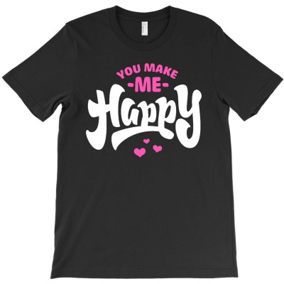 You Make Me Happy, Love T-shirt Designed By Entis Sutisna