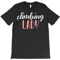 Climbing Lady Climbing Girl T  Shirtclimbing Lady   Climbing Girl T  S T-shirt | Artistshot