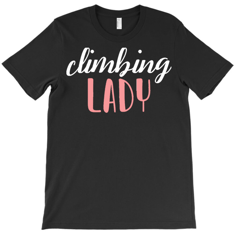 Climbing Lady Climbing Girl T  Shirtclimbing Lady   Climbing Girl T  S T-shirt | Artistshot