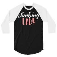 Climbing Lady Climbing Girl T  Shirtclimbing Lady   Climbing Girl T  S 3/4 Sleeve Shirt | Artistshot