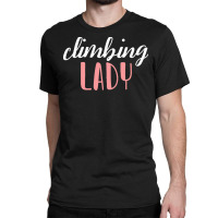 Climbing Lady Climbing Girl T  Shirtclimbing Lady   Climbing Girl T  S Classic T-shirt | Artistshot