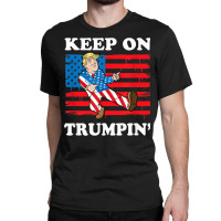 Keep On Trumping Classic T-shirt | Artistshot