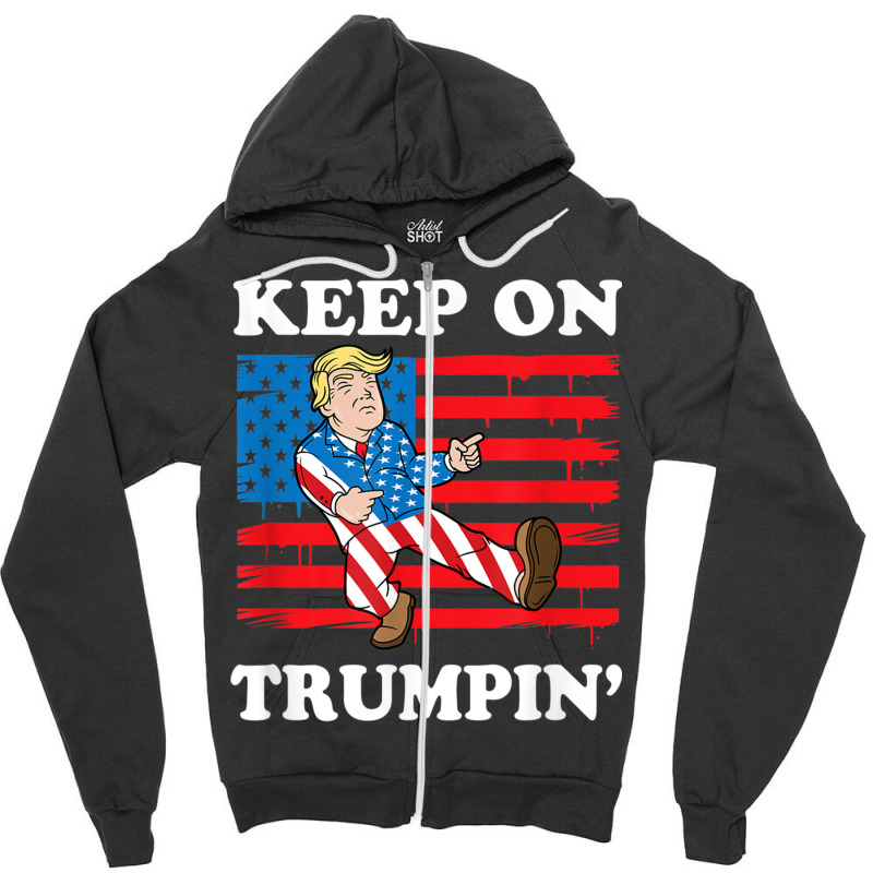 Keep On Trumping Zipper Hoodie | Artistshot