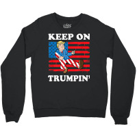 Keep On Trumping Crewneck Sweatshirt | Artistshot