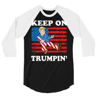 Keep On Trumping 3/4 Sleeve Shirt | Artistshot