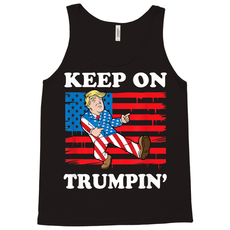 Keep On Trumping Tank Top | Artistshot