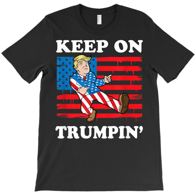 Keep On Trumping T-shirt | Artistshot