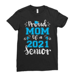 Funny Proud Mom Of A Class Of 2021 Senior Graduation Gift T Shirt Ladies Fitted T-shirt Designed By Khyekaltenhauser