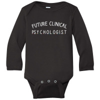 Future Clinical Psychologist Long Sleeve Baby Bodysuit | Artistshot