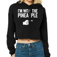 I'm With The Pineapple T Shirt T Shirt Cropped Hoodie | Artistshot