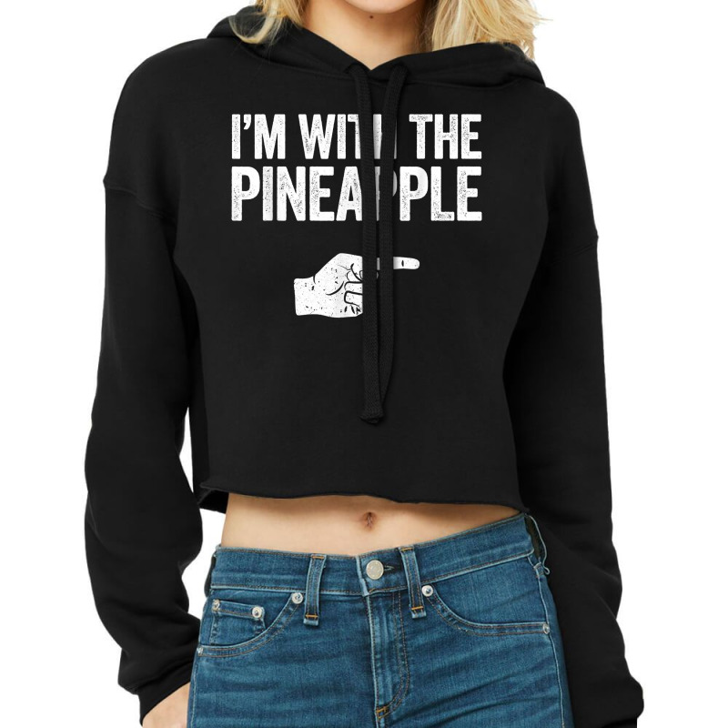 I'm With The Pineapple T Shirt T Shirt Cropped Hoodie by lissuttie | Artistshot