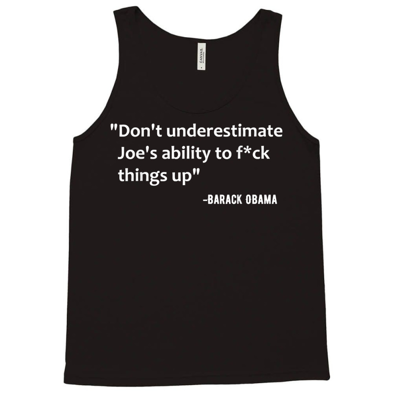 Don't Underestimate Joe's Ability To Fuck Things Up T Shirt Tank Top by men.adam | Artistshot