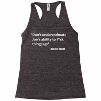 Don't Underestimate Joe's Ability To Fuck Things Up T Shirt Racerback Tank | Artistshot