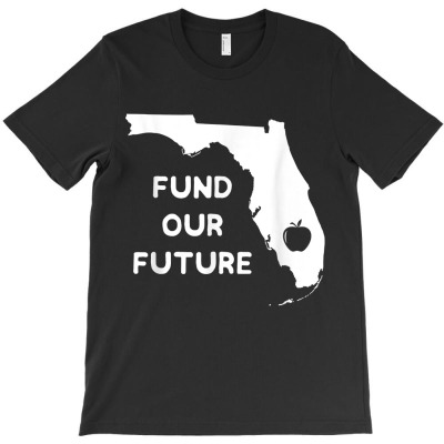 Fund Our Future Teacher Red For Ed Florida Public Education T Shirt T-shirt Designed By Rr74gn