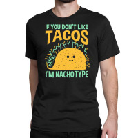 I'm Nacho Type Classic T-shirt | Artistshot