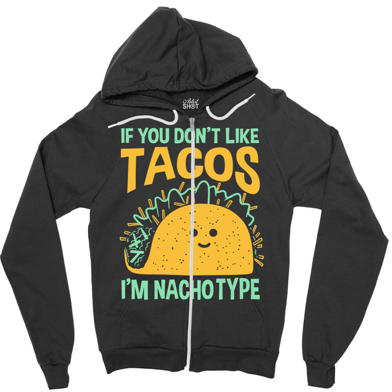 I'm Nacho Type Zipper Hoodie by CUSER3772 | Artistshot