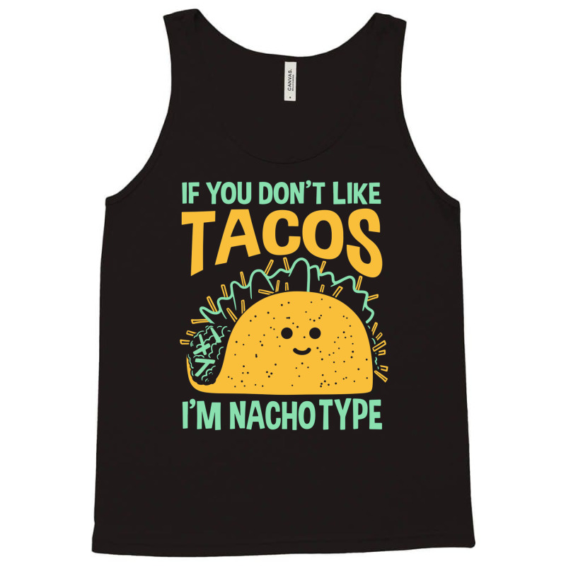 I'm Nacho Type Tank Top by CUSER3772 | Artistshot