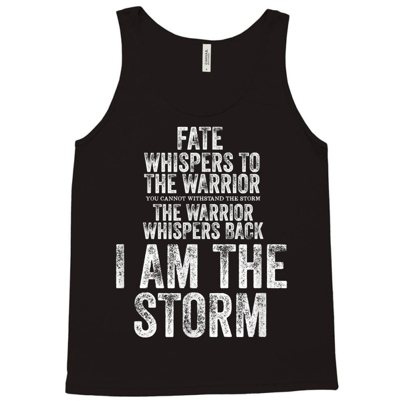 Fate Whispers To Warrior I Am The Storm Quote Gritty Fighter T Shirt Tank Top | Artistshot