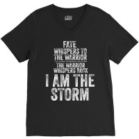 Fate Whispers To Warrior I Am The Storm Quote Gritty Fighter T Shirt V-neck Tee | Artistshot