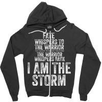 Fate Whispers To Warrior I Am The Storm Quote Gritty Fighter T Shirt Zipper Hoodie | Artistshot