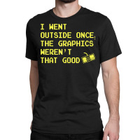 Gamer Gifts For Teen Boys   I Went Outside Once Video Games T Shirt Classic T-shirt | Artistshot