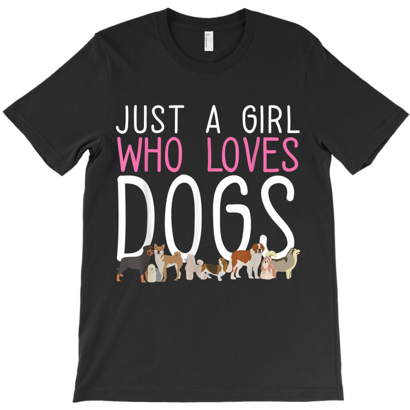 Funny Puppy I Dog Lover I Just A Girl Who Loves Dogs T Shirt T-shirt | Artistshot