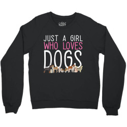 funny puppy i dog lover i just a girl who loves dogs t shirt Crewneck Sweatshirt | Artistshot