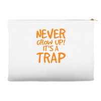 Never Grow Up It's A Trap Accessory Pouches | Artistshot