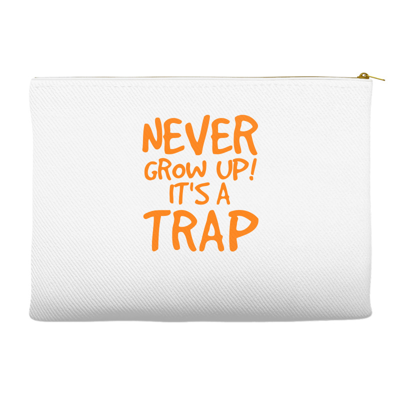 Never Grow Up It's A Trap Accessory Pouches | Artistshot