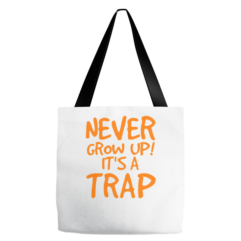 Never Grow Up It's A Trap Tote Bags | Artistshot