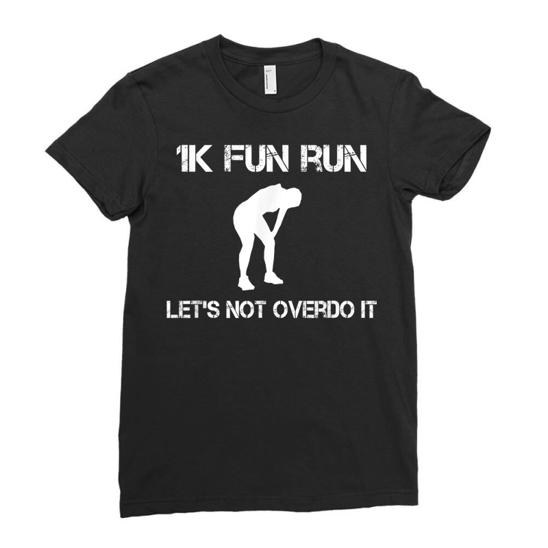 1k Fun Run Let's Not Over It   T Shirt Ladies Fitted T-Shirt by men.adam | Artistshot