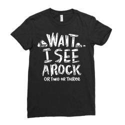 wait i see a rock   geology t shirt Ladies Fitted T-Shirt | Artistshot