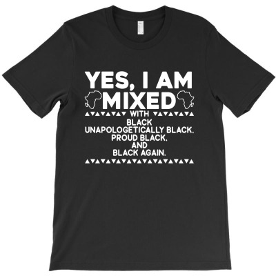 Yes I Am Mixed Proud Black History Month T-shirt Designed By Paridah