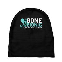 Gone Bionic   Get Well Hip Replacement Surgery Recovery T Shirt Baby Beanies | Artistshot