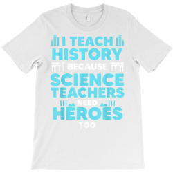 funny history teacher design for men women history lovers t shirt T-Shirt | Artistshot