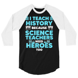 funny history teacher design for men women history lovers t shirt 3/4 Sleeve Shirt | Artistshot