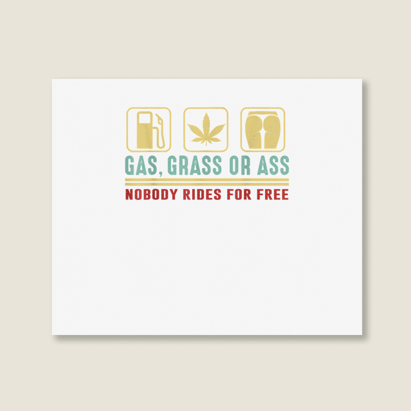 Gas Grass Or Ass Nobody Rides For Free T Shirt Landscape Canvas Print | Artistshot