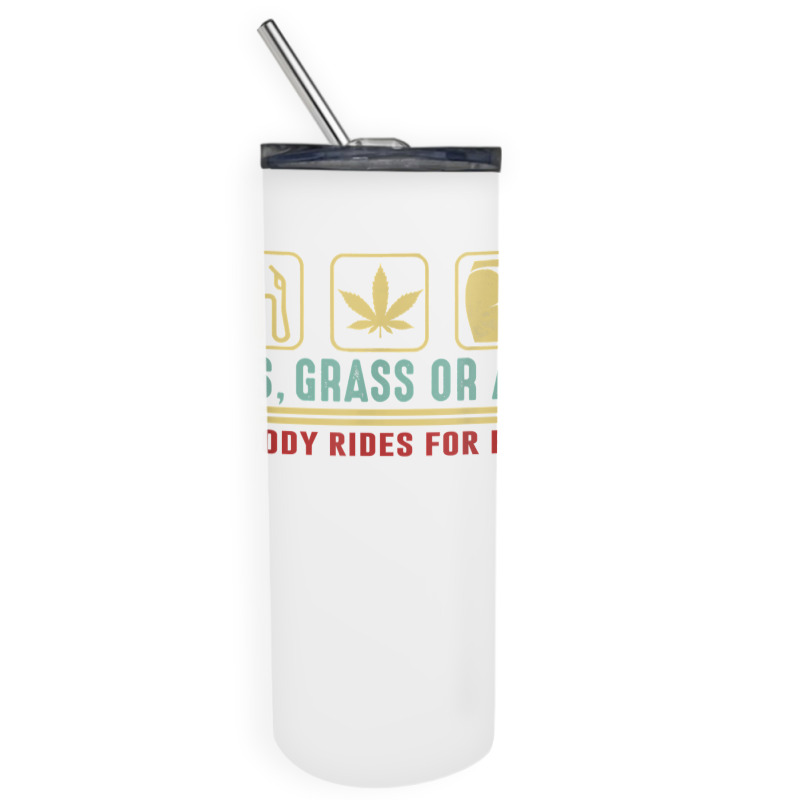 Gas Grass Or Ass Nobody Rides For Free T Shirt Skinny Tumbler | Artistshot