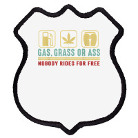 Gas Grass Or Ass Nobody Rides For Free T Shirt Shield Patch | Artistshot