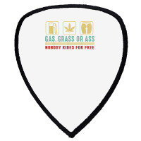 Gas Grass Or Ass Nobody Rides For Free T Shirt Shield S Patch | Artistshot