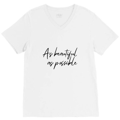 Beauty | As Beautiful As Possible V-neck Tee Designed By Elbacreative