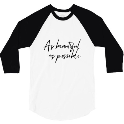 Beauty | As Beautiful As Possible 3/4 Sleeve Shirt Designed By Elbacreative