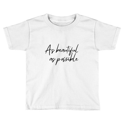 Beauty | As Beautiful As Possible Toddler T-shirt Designed By Elbacreative