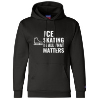 Ice Skating Is All That Matters White Champion Hoodie | Artistshot