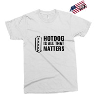 Hotdog Is All That Matters Exclusive T-shirt | Artistshot