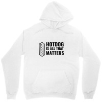 Hotdog Is All That Matters Unisex Hoodie | Artistshot