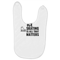 Ice Skating Is All That Matters Baby Bibs | Artistshot