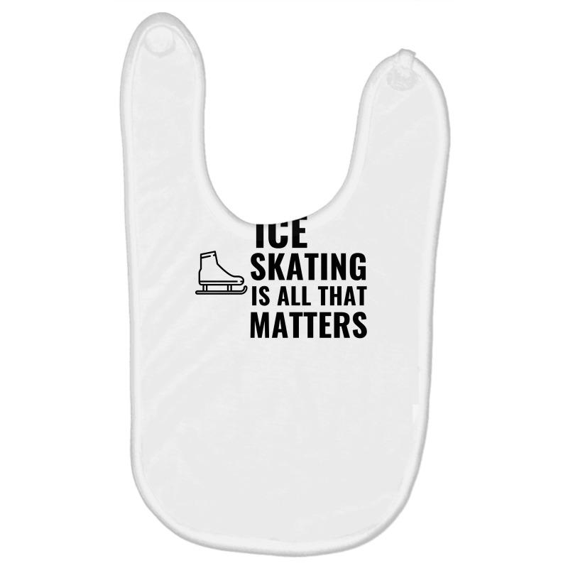 Ice Skating Is All That Matters Baby Bibs | Artistshot